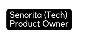 Senorita Tech Product Owner